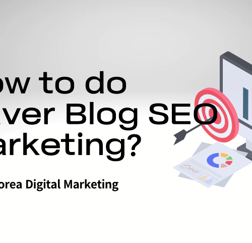 How to do Naver Blog SEO Marketing?